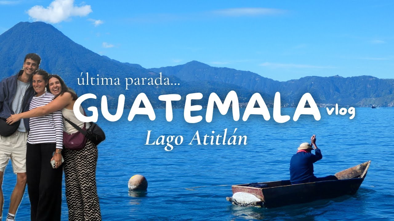 llegó la hora de despedirse... Guatemala 4. Lago Atitlán + Chichicastenango