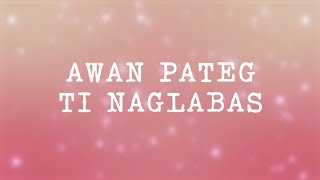 Video thumbnail of "Awan Pateg ti Naglabas - Ilocano Song"