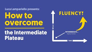 How to Overcome the Intermediate Plateau and Reach Fluency?
