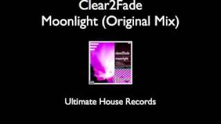 Clear 2 Fade - Moonlight