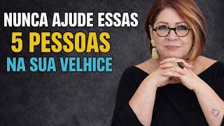 5 PESSOAS que VOCÊ DEVE EVITAR na VELHICE  MESMO que SEJAM da sua FAMÍLIA