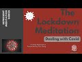 'Lockdown Meditation' - Dealing with the effects & stress of Corona