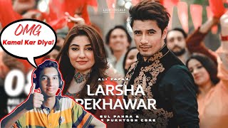 Pakistani Reaction on Larsha Pekhawar | Ali Zafar ft.Gul Panra & Fortitude Pukhtoon Core|Pashto Song