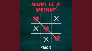 Video thumbnail of "Saigo - Ademas de mi (Mashup)"