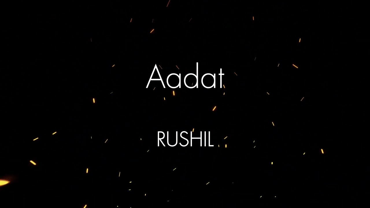 Watch Aadat - RUSHIL (Lyric Video) on YouTube Watch Aadat - RUSHIL (Lyric Video) on YouTube
