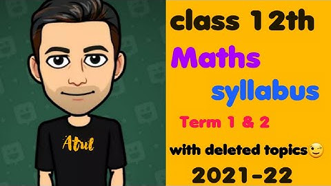 class 12th maths term 1 & 2  reduced syllabus for 2021-22  cbse board exam