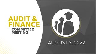 Audit & Finance Committee Meeting | August 2, 2022