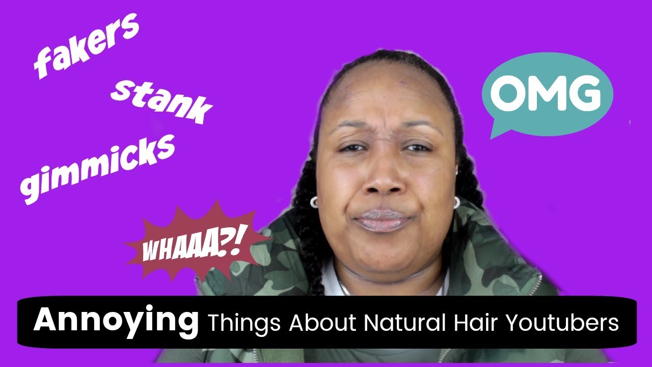 Annoying Things About Natural Hair YouTubers 😏