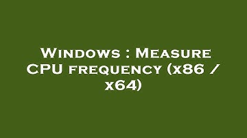 Windows : Measure CPU frequency (x86 / x64)