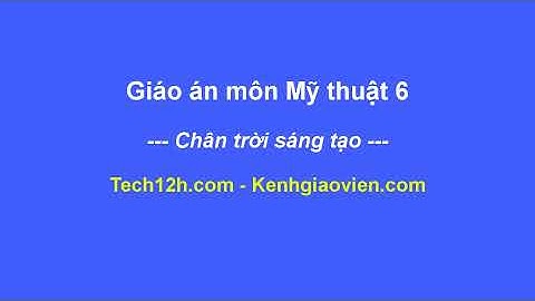 Giáo án môn Mĩ thuật 6 - Chân trời sáng tạo