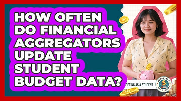How Often Do Financial Aggregators Update Student Budget Data? - Budgeting as a Student