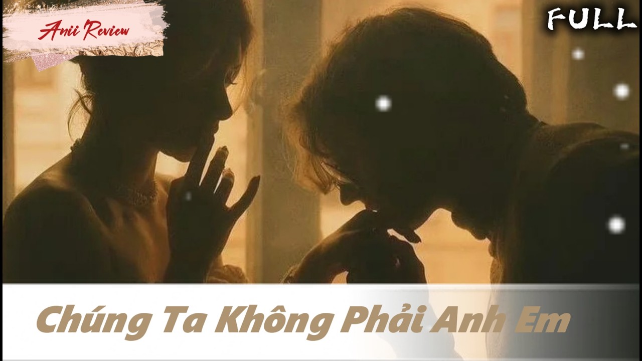 [Phần3] Chúng Ta Không Phải Anh Em