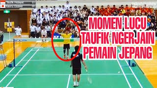 The funny thing is TAUFIK HIDAYAT on Japanese Players. Like There is a spring in the wrist TRICKSHOT