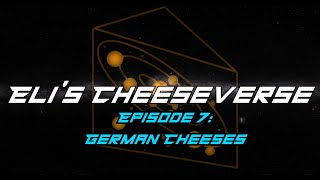 Eli&#39;s Cheeseverse Ep. 7: German Cheeses - Tiny Lions Big World