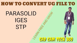 How to convert UG file to parasolid iges and stp file