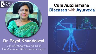 Ayurveda in Autoimmune Disorders - Dr. Payal Khandelwal | Doctors' Circle