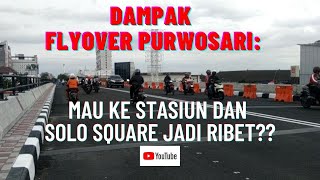Download Lagu Flyover Purwosari Solo: Mau Ke Stasiun \u0026 Solo Square Jadi Ribet? MP3