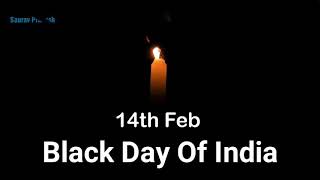 Black Day For India, 14 February, Indian Army,Pulwama Attack, Whatsapp Status,Saurav Prakash