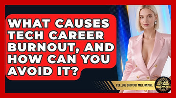 What Causes Tech Career Burnout, And How Can You Avoid It? - College Dropout Millionaire
