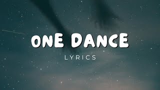 Drake - One Dance (Lyrics) ft. Wizkid & Kyla