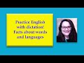 Practice english with dictation  facts about words and languages