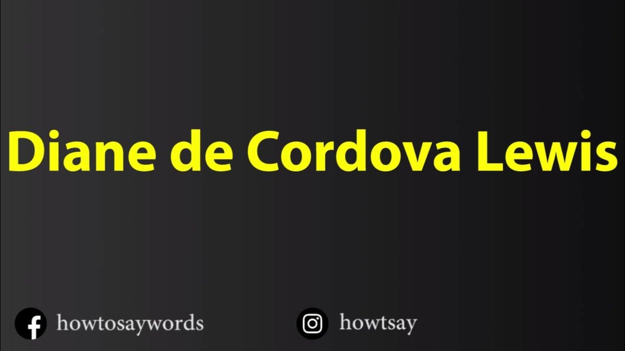 how-to-pronounce-diane-de-cordova-lewis-youtube