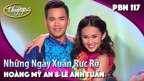 PBN 117 | Hoàng Mỹ An & Lê Anh Tuấn - Những Ngày Xuân Rực Rỡ (Châu Đăng Khoa)
