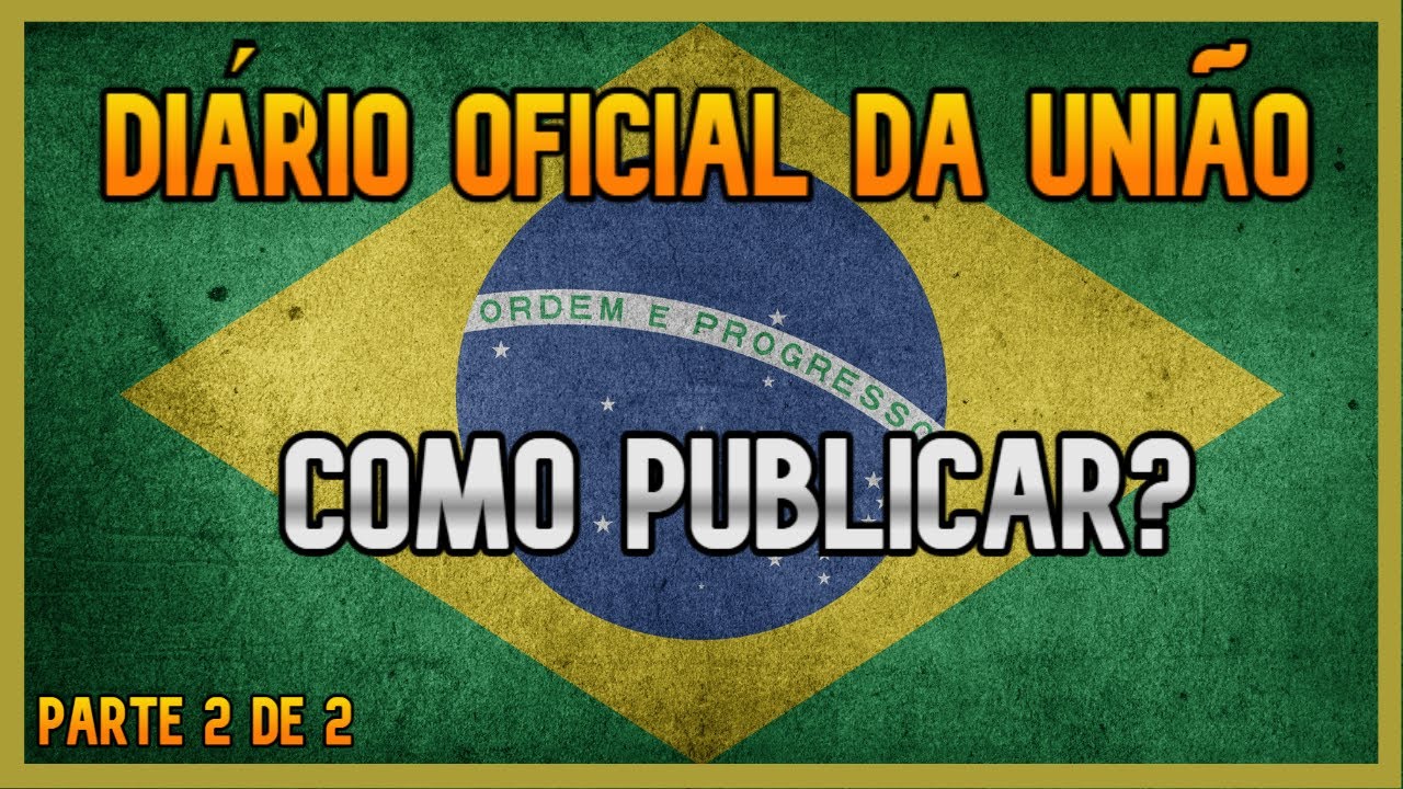 Como publicar no Diário Oficial da União - Parte 2 de 2 - YouTube
