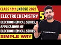 ELECTROCHEMISTRY 05 | Electrochemical Series Applications| JKBOSE 12th Chemistry | 2024-2025 Batch