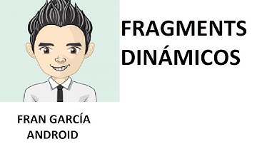 17. Fragments Dinámicos. (Programación Android Studio tutorial español)