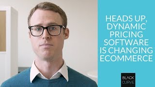 Heads Up, Dynamic Pricing Software is Changing Ecommerce | BlackCurve