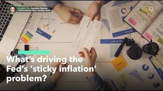 What’s Causing the Fed’s "Sticky" Inflation Problem?
