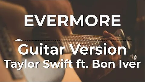 Evermore (Guitar Version) - Taylor Swift ft. Bon Iver | Lyric Video