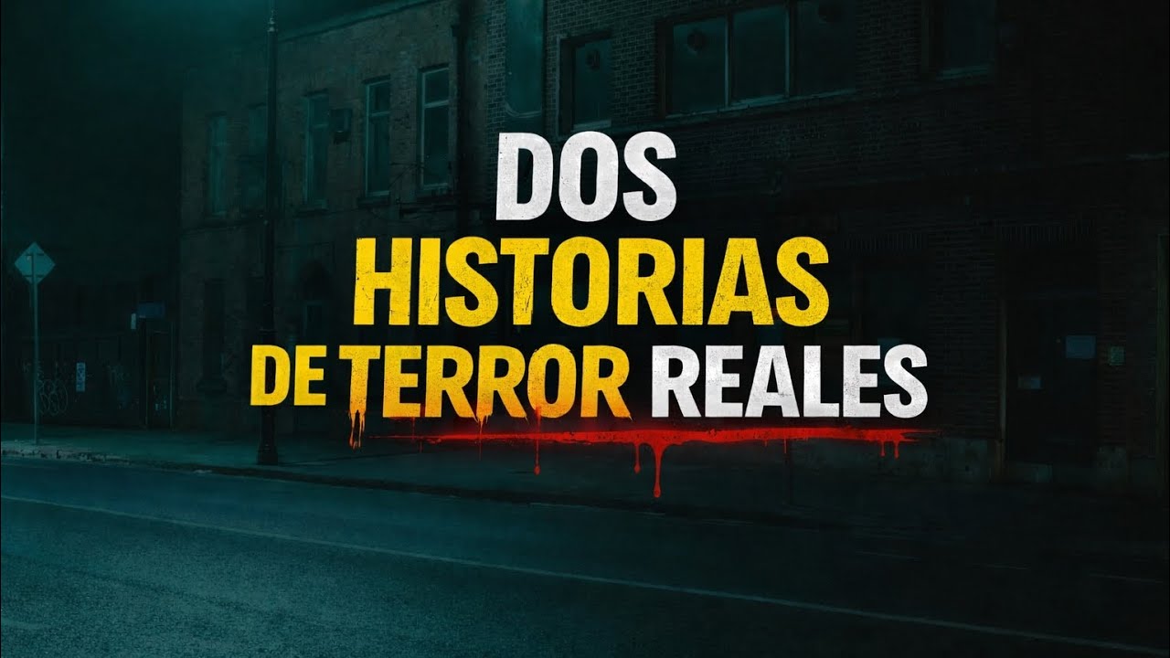 historias de terror reales  | dos historias de terror