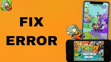 How To Fix And Solve Error On Plants Vs Zombies 2 App | Final Solution