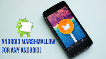 Android Marshmallow for any Android Device Project!