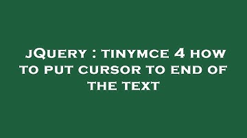 jQuery : tinymce 4 how to put cursor to end of the text