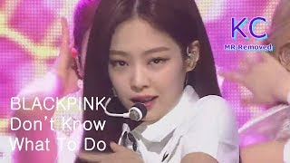 [MR Removed] 190407 BLACKPINK - Don't Know What To Do MR제거 Resimi