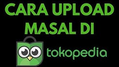 Begini Cara Paling Mudah Upload Masal di TOKOPEDIA - Upload produk sekaligus banyak di Tokopedia - Durasi: 16.59. 