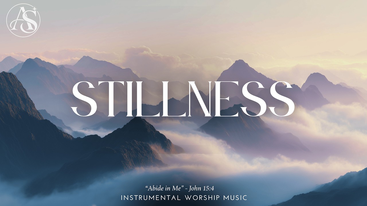 STILLNESS – Soaking Worship Instrumental  Be Still & Know That He Is God