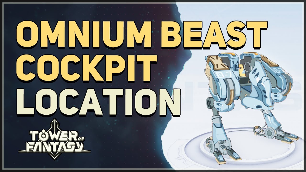 Omnium Beast Cockpit Location Tower of Fantasy