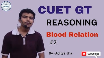 CUET 2025 GT | General Test | Reasoning | Introduction to Blood Relation Part 2 | By - Aditya Jha