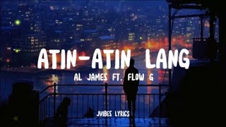 ATIN-ATIN LANG by AL JAMES FT. FLOW G (Lyrics)