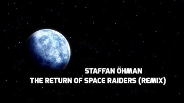 Staffan Ohman   The Return Of Space Raiders REMIX