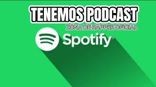 ZONA DE RAPPER  TIENE PODCAST EN  SPOTIFY -  HABLANDO DE HIPHOP Y RAP