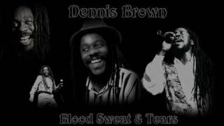 Dennis Brown - Blood Sweat & Tears chords