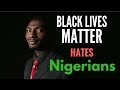 Black Lives Matter Hates Nigerians