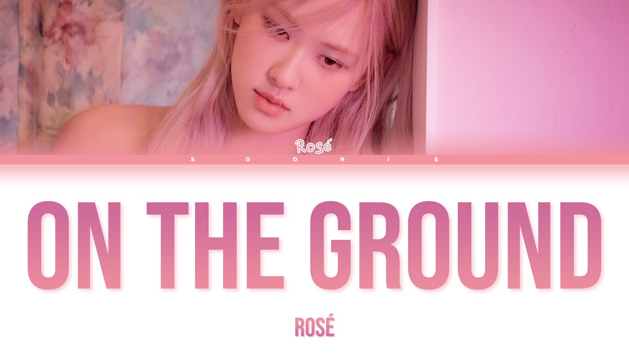 ROSÉ - 'ON THE GROUND' (Color Coded Lyrics) - YouTube
