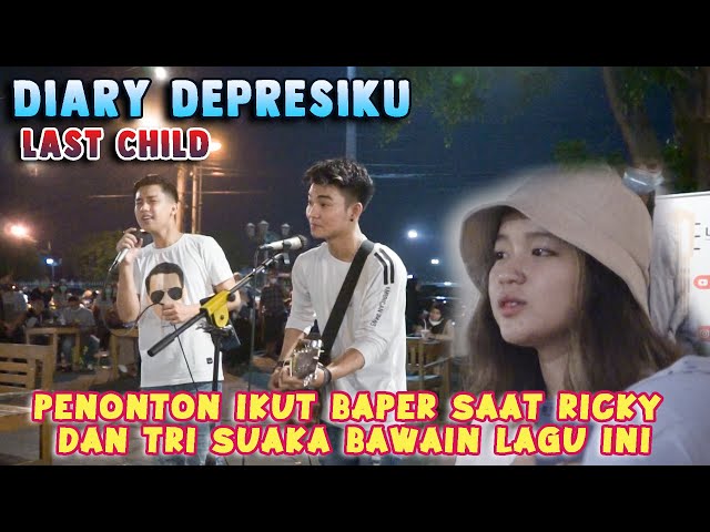 BAPER!!! DIARY DEPRESIKU - LAST CHILD | LIVE COVER BY RICKY FEBRIANSYAH FT TRI SUAKA class=