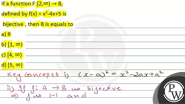 If a function \( f:[2, \infty) \rightarrow B \) defined by \( f(x)=x^{2}-4 x+5 \) is a bijection...